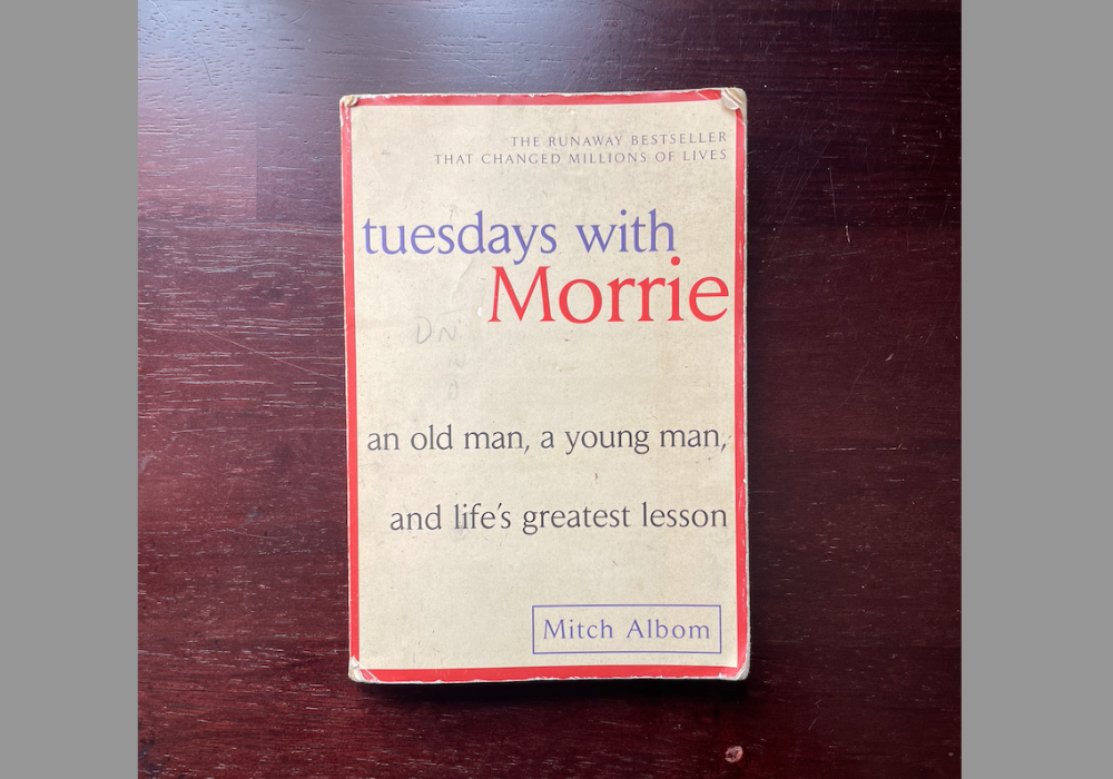 Reviewing “Tuesdays with Morrie: An Old Man, a Young Man, and Life’s Greatest Lesson” by Mitch Albom